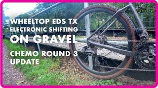 Who Needs Electronic Shifting? Is Wheeltop EDS TX a Viable Cheap Alternative? Round 3 Chemo Update