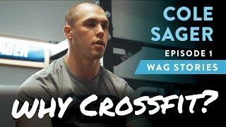 Cole Sager, Episode 1: Why CrossFit