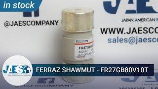 FERRAZ SHAWMUT - FR27GB80V10T (IN STOCK JAES) - Fuse - Fusibile - Fusible