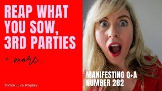 When You Can’t Ignore the 3rd Party , Reap What You Sow and more... (Manifesting Questions 282)