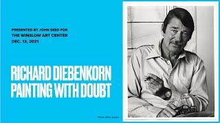 Richard Diebenkorn: Painting with Doubt - Presented by John Seed