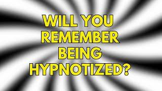 Will You Remember Being Hypnotized? #hypnotized