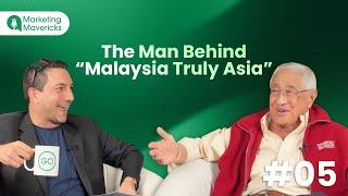 The Man Behind “Malaysia Truly Asia” - MARKETING MAVERICKS EP. 5