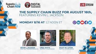 The Supply Chain Buzz for August 16th, Featuring Kevin L. Jackson