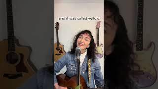 Cover of “Yellow” by  This song holds a special place in my heart