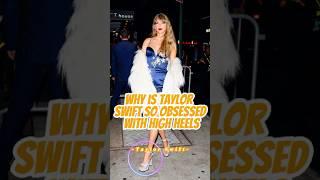 Why is Taylor Swift so obsessed with high heels in her everyday life?#taylorswift #celebrity