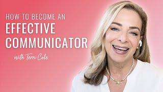 7 Steps to Powerful and Effective Communication - Terri Cole