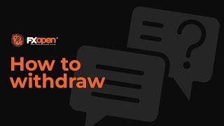 How to withdraw funds from FXOpen