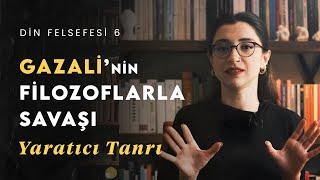 Tanrının Yaratması Ne Anlama Gelir? Gazali'nin Filozoflarla Savaşı