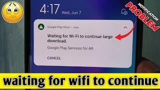 Waiting for Wi-Fi to continue large download android system web view/waiting for wifi to continue