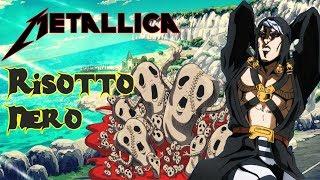 Risotto Nero - Metallica (JJBA Anime Musical Leitmotif/AMV)