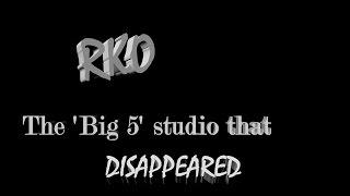 RKO: The 'Big 5' Studio that Disappeared