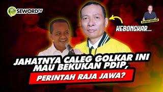 Alifurrahman: JAHATNYA CALEG GOLKAR INI MAU BEKUKAN PDIP, PERINTAH RAJA JAWA?