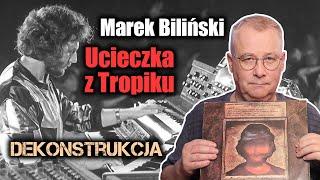 Dekonstrukcja: Marek Biliński, Ucieczka z Tropiku