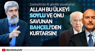 Allah Bu Ülkeyi Süleyman Soylu Ve Onu Savunan Devlet Bahçeli'den Kurtarsın!