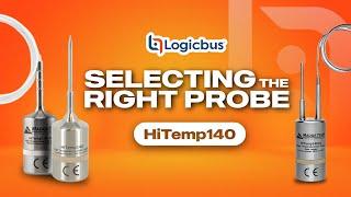 HiTemp140 | Selecting The Right Probe | Logicbus