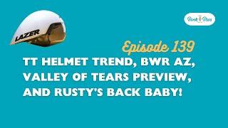 Episode 141 - TT Helmet Trend, BWR AZ, Valley of Tears Preview, and Rusty's Back Baby!