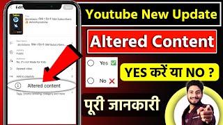 Altered Content YouTube Kya Hai | Altered Content | Altered Content Me Kya Select Kare (Yes or No?)