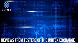 Reviews from testers of the UNITEX exchange