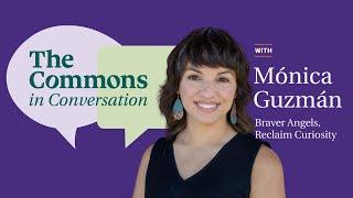 The Commons in Conversation with Mónica Guzmán