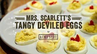 A Chef’s Life - Mrs. Scarlett’s Tangy Deviled Eggs