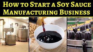 How to Start a Soy Sauce Manufacturing Business - Profitable Food Processing Business