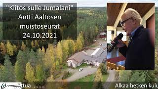 24.10.2021 "Kiitos sulle Jumalani" - Antti Aaltosen muistoseurat
