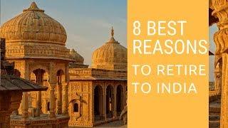 8 Best reasons to retire to India!  Living in India!