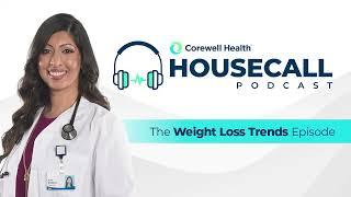 The Weight Loss Trends Episode | HouseCall Podcast