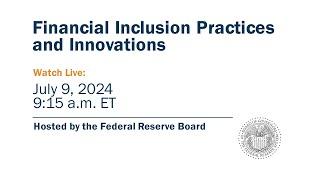 Financial Inclusion Practices and Innovations, July 9, 2024