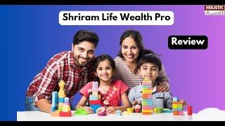 Shriram Life Wealth Pro: Good or Bad? An Insightful Review |Holistic  Investment