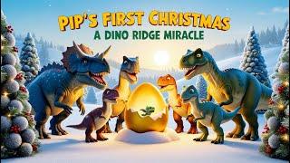 Pip's First Christmas: A Dino Ridge Miracle| Kids Christmas Story | Animal Adventure Story|dinosaur