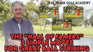 3 SIMPLE MOVES to Great Ball Striking! Hall of Famers Do This in Their Golf Swings! PGA Jess Frank