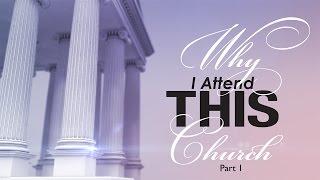 Why I attend this church - Part 1