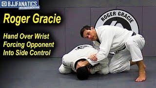 Roger Gracie - Hand Over Wrist Forcing Opponent Into Side Control