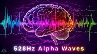 528Hz Alpha Waves Frequency | Boost Your Memory & Supercharge Your Mind | Rapid Body Recovery