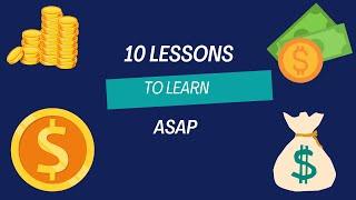 10 LESSONS TO LEARN ASAP