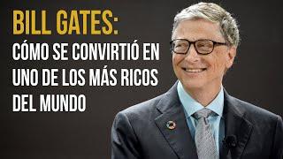 Cómo se convirtió Bill Gates en uno de los más ricos del mundo 