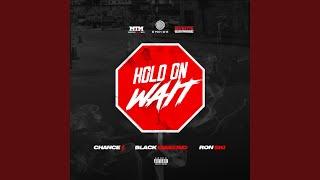 Hold on Wait (feat. Chance$ & Black Diamond)