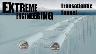 Transatlantic Tunnel | Extreme Engineering