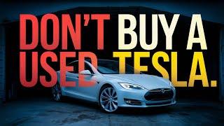 Don’t Buy a Used Tesla