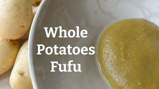 How to use Potatoes to make Fufu