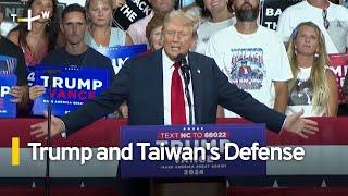 Donald Trump and Taiwan's Defense ｜TaiwanPlus News