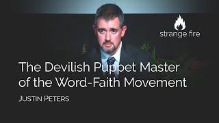 The Devilish Puppet Master of the Word-Faith Movement (Justin Peters) (Selected Scriptures)