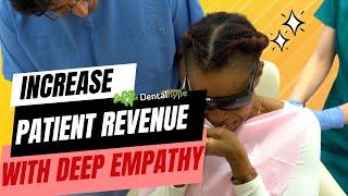 Empathy As A Dentist - The Key To Increased Conversions & Deeper Patient Relationships