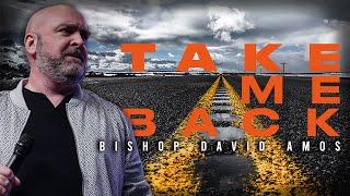 Take Me Back - Bishop David Amos