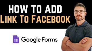  How To Add Google Form Link To Facebook Page? (Full Guide)