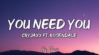 CryJaxx - You Need You [Lyrics] (feat. Rosendale)