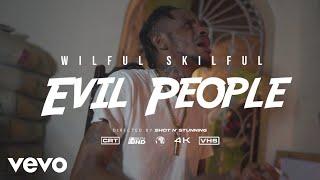 Wilful Skilful - Evil People (Official Music Video)