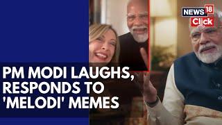 PM Modi Podcast | PM Modi Opens Up On Memes With Italian PM Giorgia Meloni | Melodi Memes | N18V